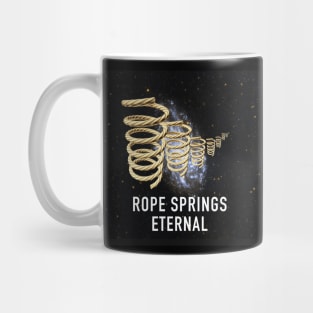 ROPE SPRINGS ETERNAL Mug